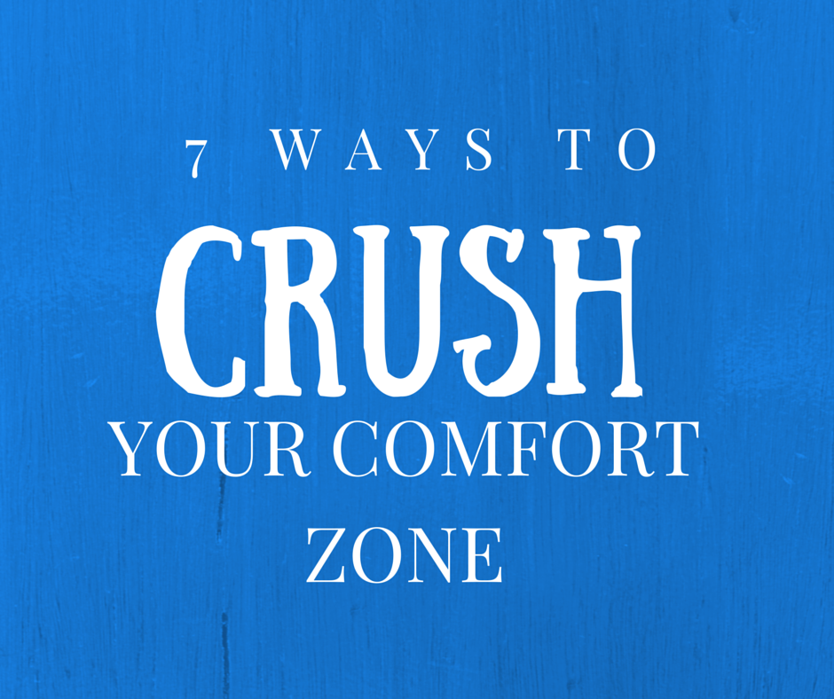 7 Ways To Crush Your Comfort Zone – Lisa Stoops